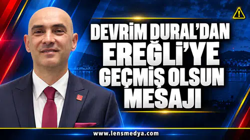 DEVRİM DURAL’DAN EREĞLİ’YE GEÇMİŞ OLSUN MESAJI