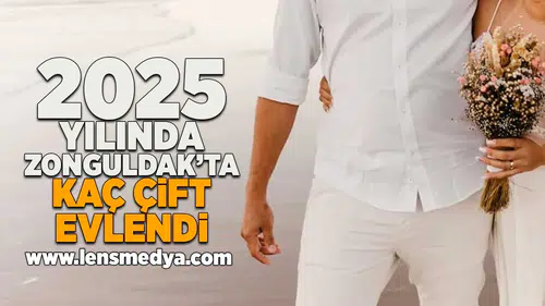 2025 Yılında Zonguldak'ta kaç çift evlendi!