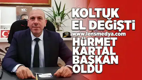 Koltuk el değişti... Hürmet Kartal başkan oldu!
