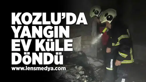 Kozlu'da yangın... Ev küle döndü!