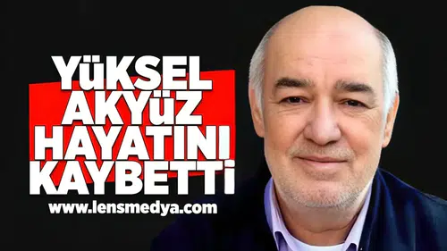 Yüksel Akyüz hayatını kaybetti!