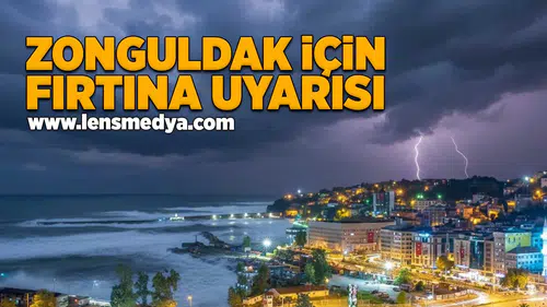 Zonguldak için fırtına uyarısı!