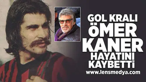 Gol kralı Ömer Kaner hayatını kaybetti!