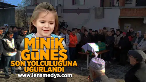 Minik Günş son yolculuğuna uğurlandı!