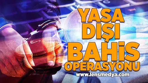Yasa dışı bahis operasyonu!