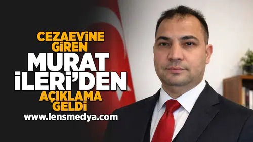 Cezaevine giren Murat İleri'den açıklama geldi!