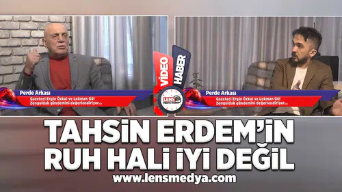 Tahsin Erdem'in ruh hali iyi değil!