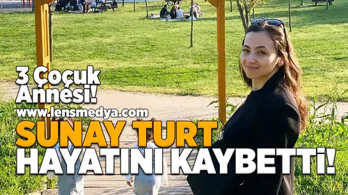 Sunay Turt hayatını kaybetti!