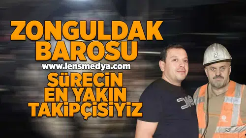 Zonguldak Barosu: Sürecin en yakın takipçisiyiz!
