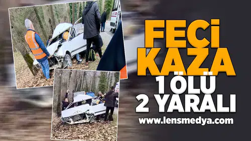 Feci kaza... 1 Ölü 2 Yaralı!
