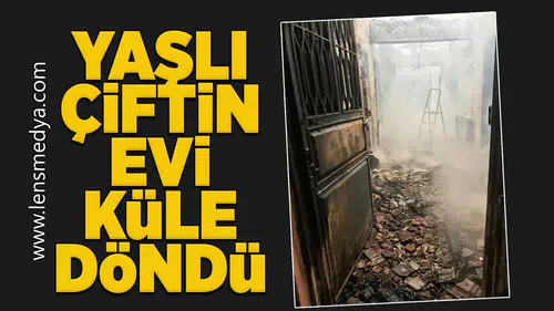 Yaşlı çiftin evi küle döndü!