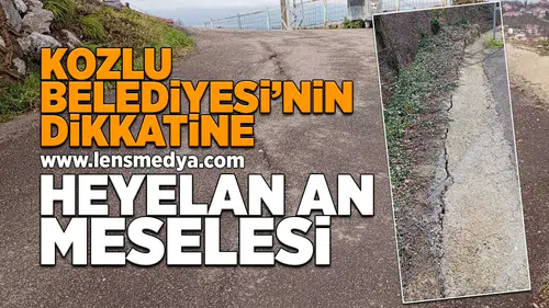 Kozlu Belediyesi'nin dikkatine: Heyelan an meselesi!