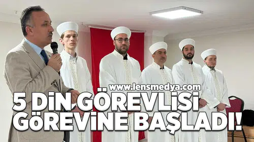 5 Din görevlisi görevine başladı!