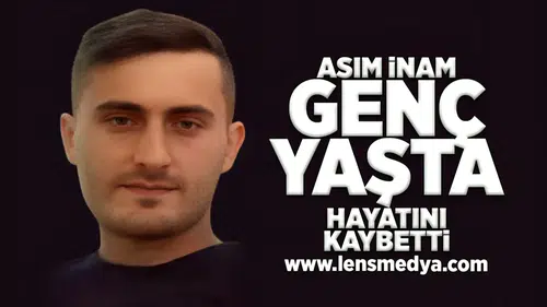 Asım İnam genç yaşta hayatını kaybetti!