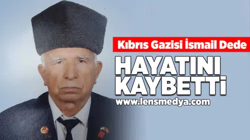 Kıbrıs Gazisi İsmail Dede hayatını kaybetti!