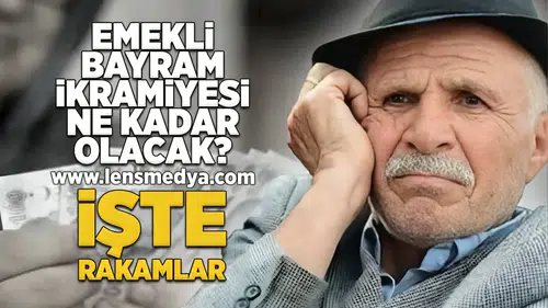 Emekli Bayram İkramiyesi ne kadar olacak?