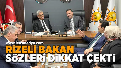 Rizeli Bakan sözleri dikkat çekti!