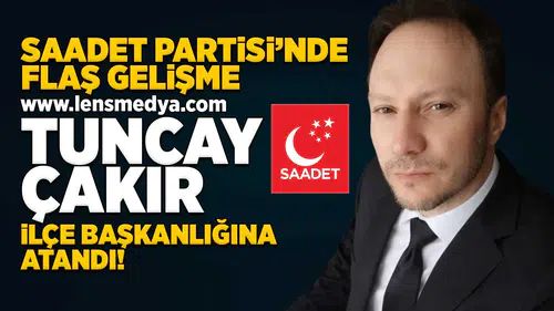 İlçe başkanlığına Tuncay Çakır atandı!
