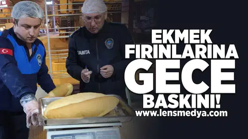 Ekmek fırınlarına gece baskını!