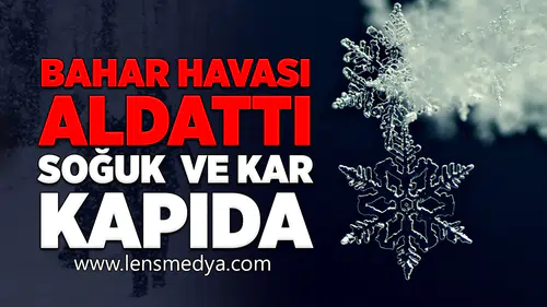 Bahar Havası Aldattı: Soğuk ve Kar Kapıda