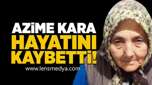 Azime Kara Hayatını Kaybetti!