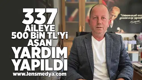 337 aileye 500 Bin TL'yi aşan yardım yapıldı!