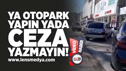 Ya otopark yapın yada ceza yazmayın!