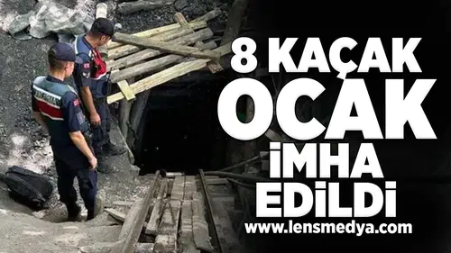 8 kaçak maden ocağı imha edildi!