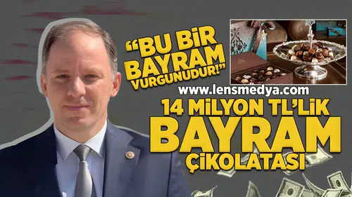 Yavuzyılmaz: 14 milyon liralık bayram çikolatası vurgununu ortaya çıkardık!