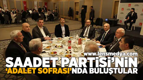 Saadet Partisi'nin 'Adalet Sofrası'nda buluştular!