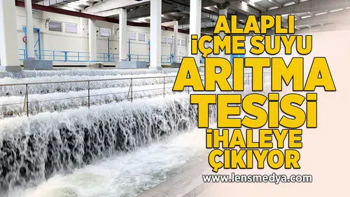 Alaplı içme suyu arıtma tesisi ihaleye çıkıyor
