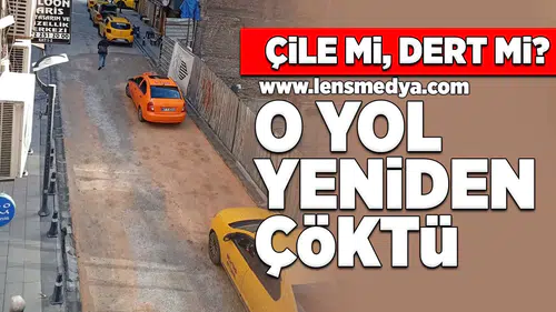 Çile mi, dert mi? O yol yeniden çöktü!
