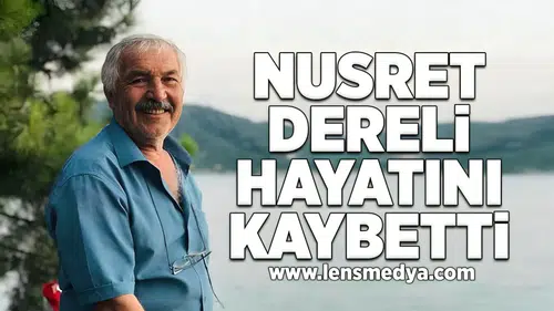 Nusret Dereli hayatını kaybetti