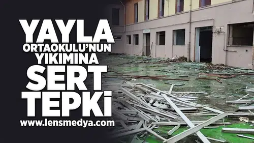 Yayala ortaokulunun yıkımına sert tepki!