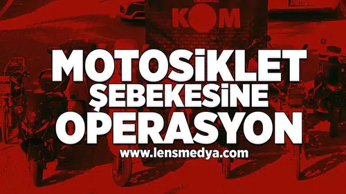 Motosiklet şebekesine operasyon!