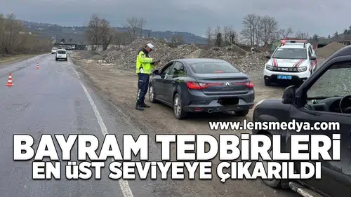 Bayram tedbirleri en üst seviyeye çıkarıldı!