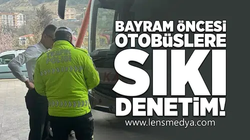 Bayram öncesi otobüslere sıkı denetim