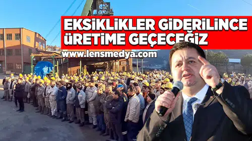 Eksiklikler giderilince üretime geçeceğiz!