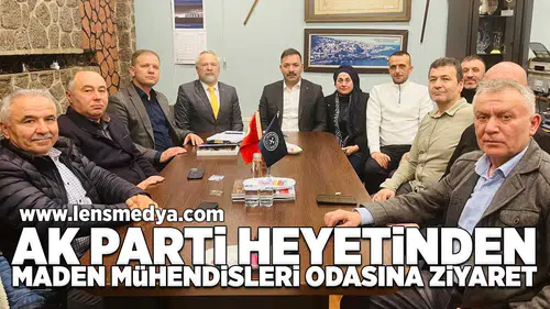 Ak Parti heyetinden Maden Mühendisi Odası'na ziyaret!