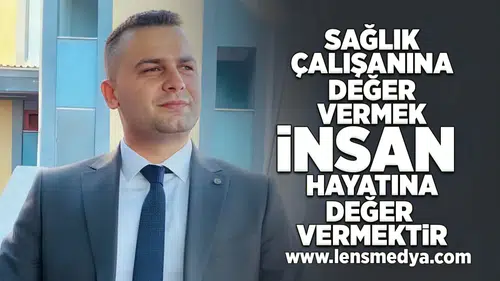Sağlık çalışanına değer vermek, insan hayatına değer vermektir!