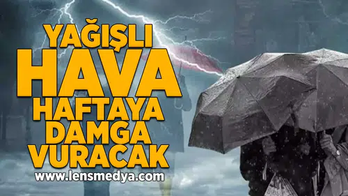 Yağışlı hava haftaya damga vuracak!