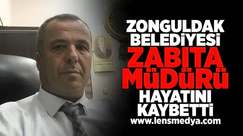 Zonguldak Belediyesi Zabıta Müdürü Nazmi Çolban hayatını kaybetti!