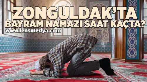 Zonguldak'ta Bayram Namazı saat kaçta?