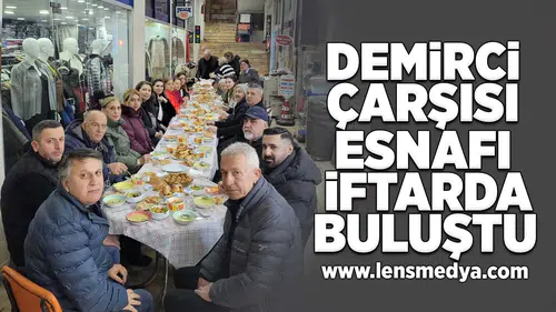 Demirci Çarşısı esnafı iftarda buluştu