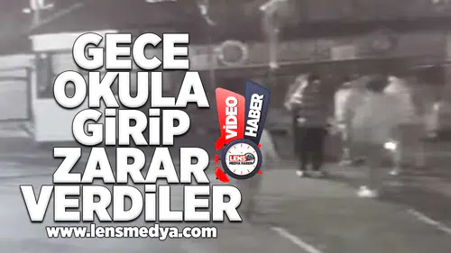 Gece okula girip zarar verdiler!