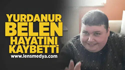Yurdanur Belen hayatını kaybetti!