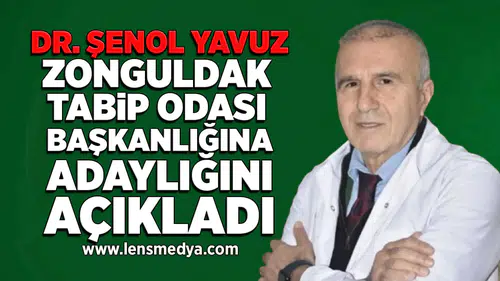 Dr.Şenol Yavuz Zonguldak Tabip Odası Başkanlığına adaylığını açıkladı