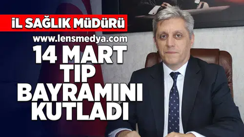 İl Sağlık Müdürü Tıp Bayramını Kutladı!