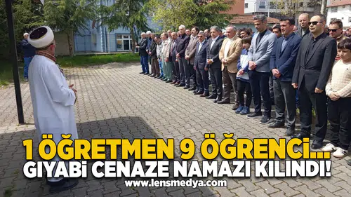 1 Öğretmen, 9 Öğrenci… Gıyabi cenaze namazı kılındı!