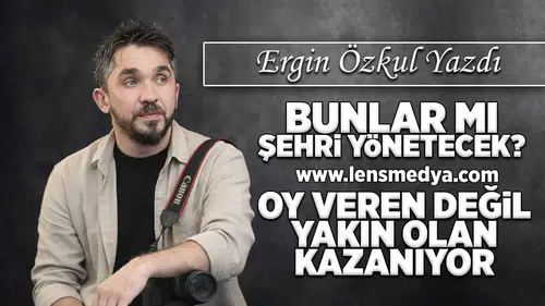 Bunlar mı şehri yönetecek?